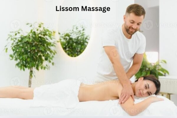 Lissom Massage: The Art of Flexibility, Relaxation, and Holistic Body Wellness
