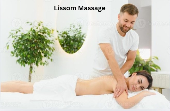 Lissom Massage: The Art of Flexibility, Relaxation, and Holistic Body Wellness