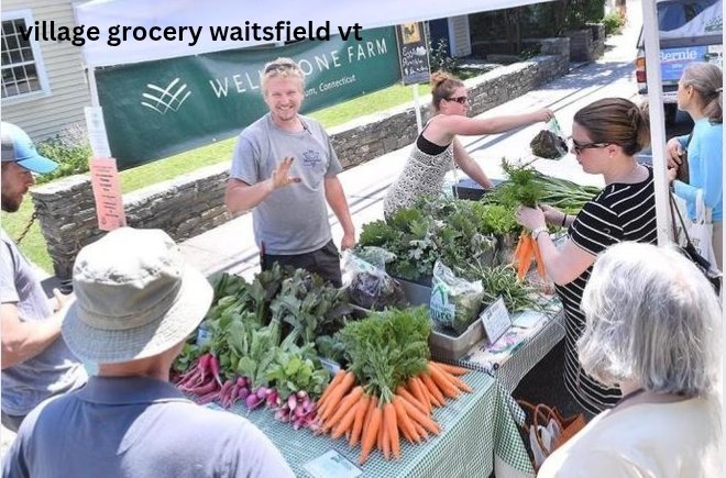 Village Grocery Waitsfield VT: A Community Cornerstone in the Mad River Valley